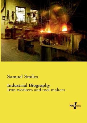 Industrial Biography:Iron workers and tool makers