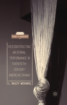 غلاف كتاب (Re)Constructing Maternal Performance in Twentieth-Century American Drama